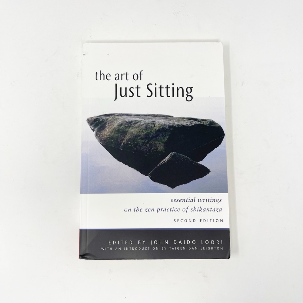Art of Just Sitting: Essential Writings on the Zen Practice of Shikantaza Book